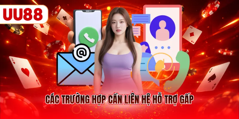 Các trường hợp cần liên hệ hỗ trợ gấp