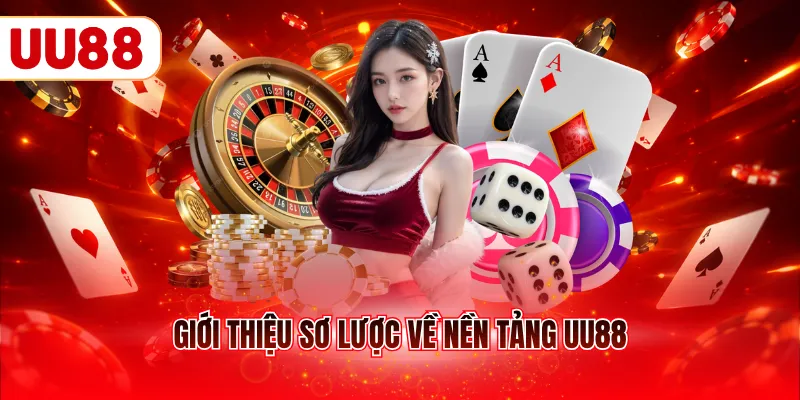 Giới thiệu sơ lược về nền tảng UU88